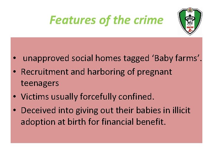 Features of the crime • unapproved social homes tagged ‘Baby farms’. • Recruitment and