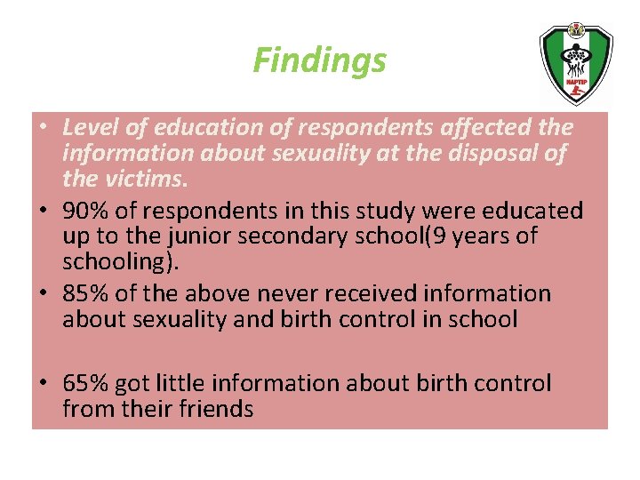 Findings • Level of education of respondents affected the information about sexuality at the