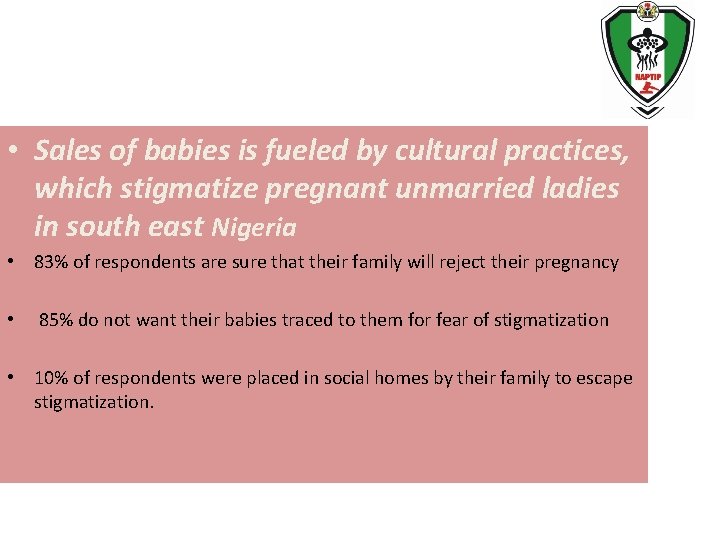  • Sales of babies is fueled by cultural practices, which stigmatize pregnant unmarried