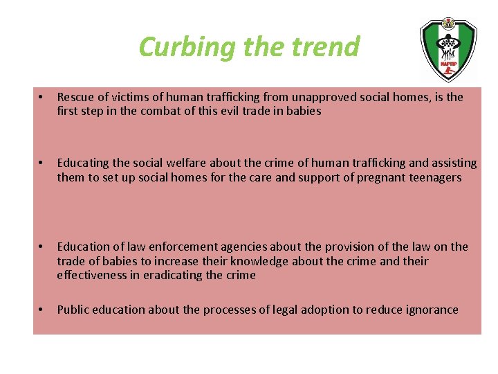 Curbing the trend • Rescue of victims of human trafficking from unapproved social homes,