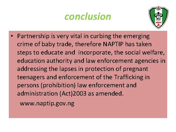 conclusion • Partnership is very vital in curbing the emerging crime of baby trade,