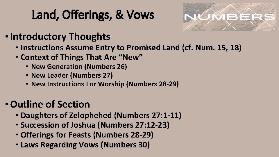 Land, Offerings, & Vows • Introductory Thoughts • Instructions Assume Entry to Promised Land