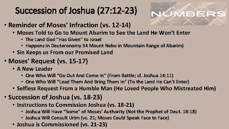 Succession of Joshua (27: 12 -23) • Reminder of Moses’ Infraction (vs. 12 -14)