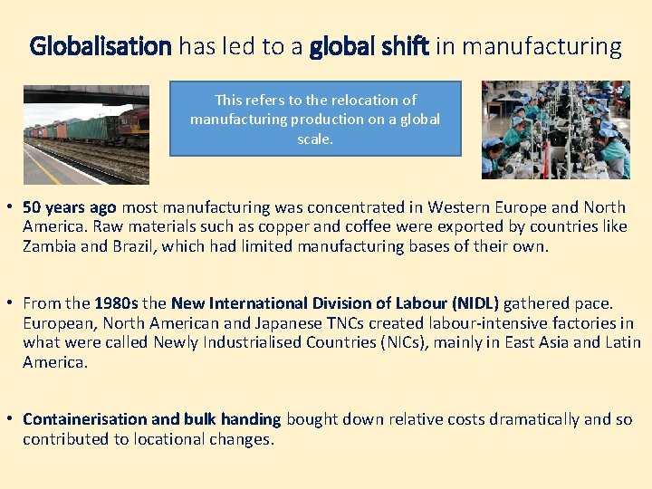 Globalisation has led to a global shift in manufacturing This refers to the relocation