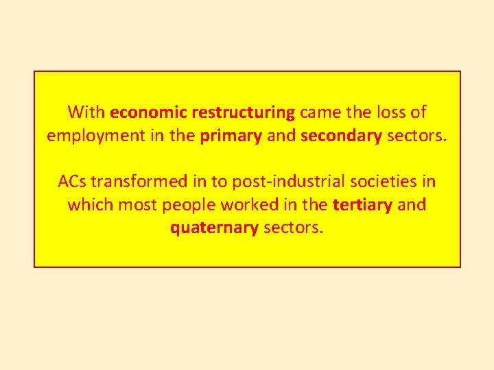 With economic restructuring came the loss of employment in the primary and secondary sectors.