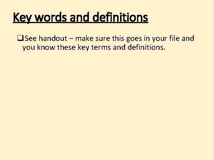 Key words and definitions q. See handout – make sure this goes in your