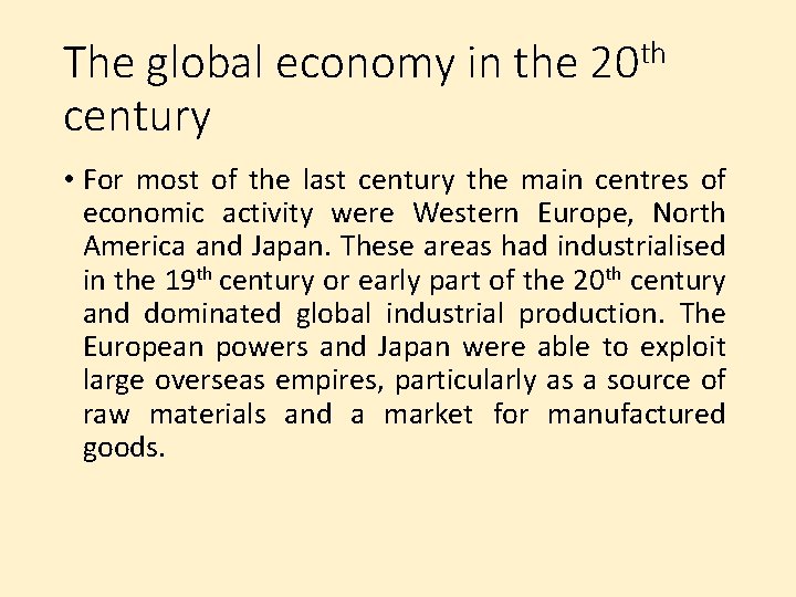 The global economy in the 20 th century • For most of the last