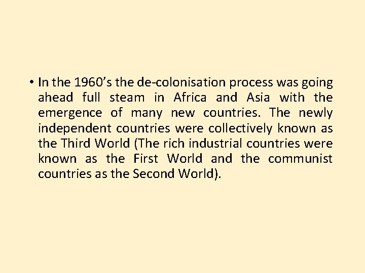  • In the 1960’s the de-colonisation process was going ahead full steam in