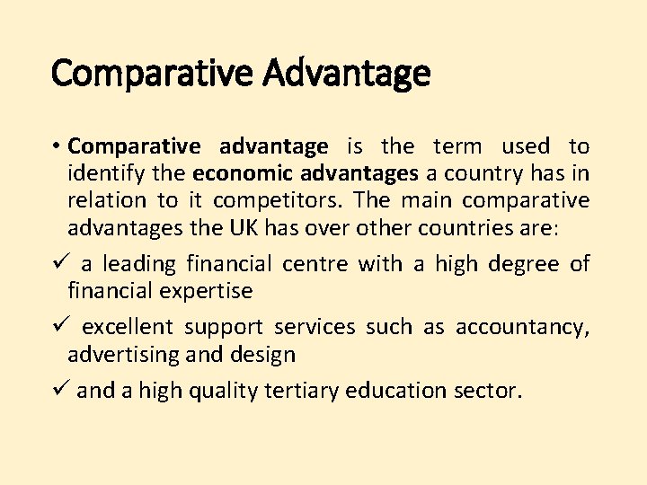 Comparative Advantage • Comparative advantage is the term used to identify the economic advantages