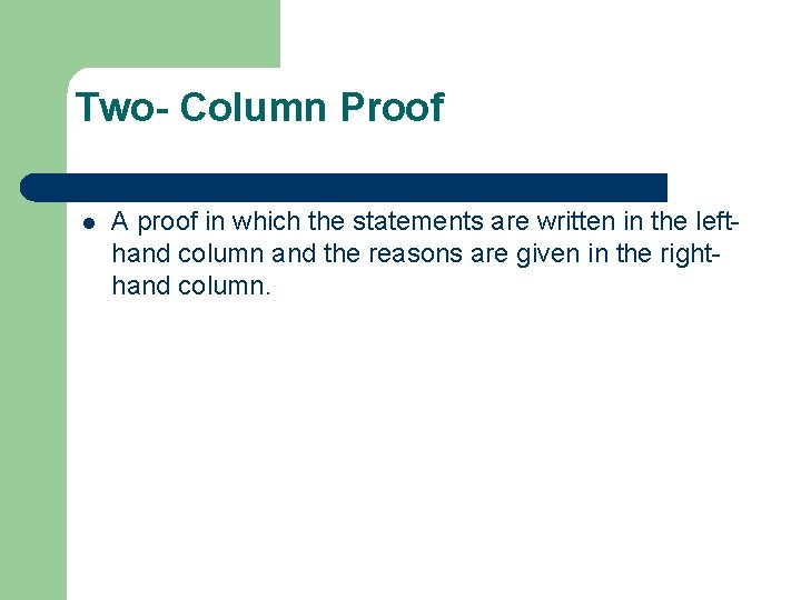 Two- Column Proof l A proof in which the statements are written in the