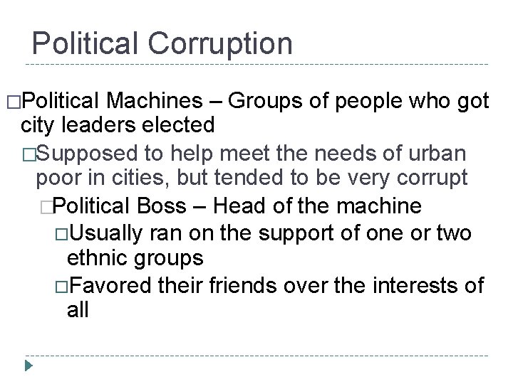 Political Corruption �Political Machines – Groups of people who got city leaders elected �Supposed
