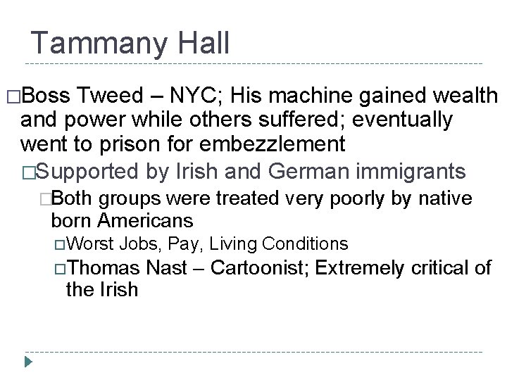 Tammany Hall �Boss Tweed – NYC; His machine gained wealth and power while others Tammany Hall �Boss Tweed – NYC; His machine gained wealth and power while others