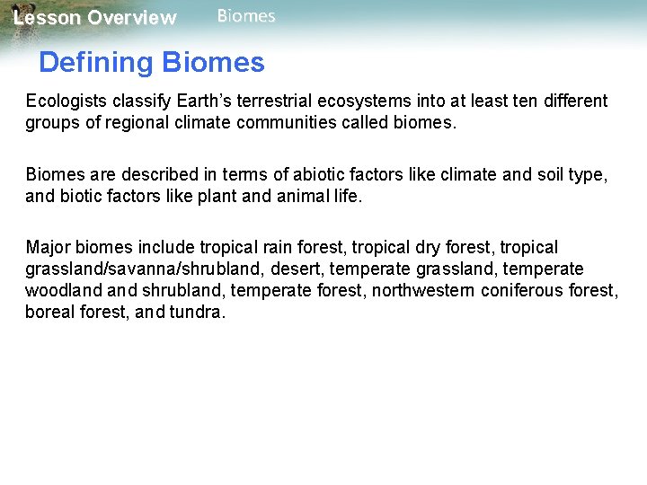 Lesson Overview Biomes Defining Biomes Ecologists classify Earth’s terrestrial ecosystems into at least ten