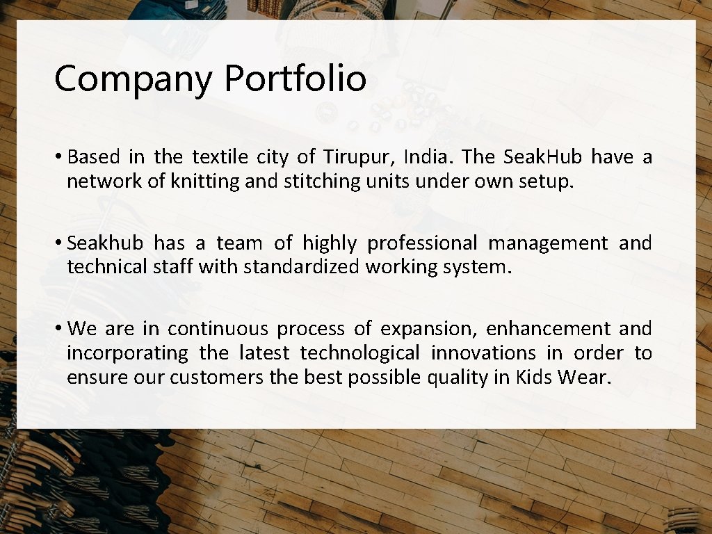 Company Portfolio • Based in the textile city of Tirupur, India. The Seak. Hub