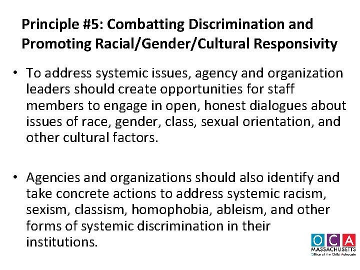 Principle #5: Combatting Discrimination and Promoting Racial/Gender/Cultural Responsivity • To address systemic issues, agency