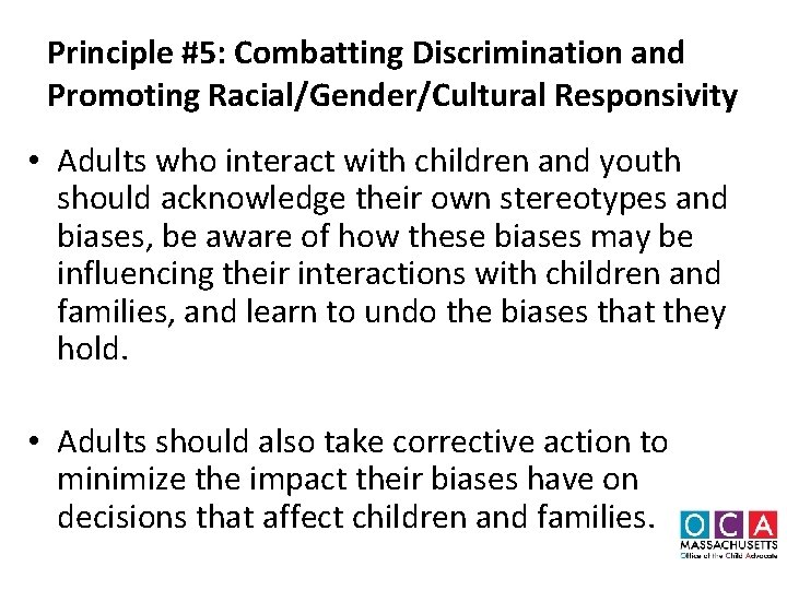 Principle #5: Combatting Discrimination and Promoting Racial/Gender/Cultural Responsivity • Adults who interact with children