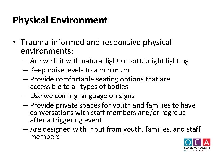 Physical Environment • Trauma-informed and responsive physical environments: – Are well-lit with natural light