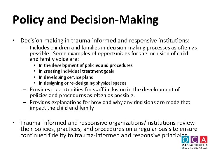 Policy and Decision-Making • Decision-making in trauma-informed and responsive institutions: – Includes children and