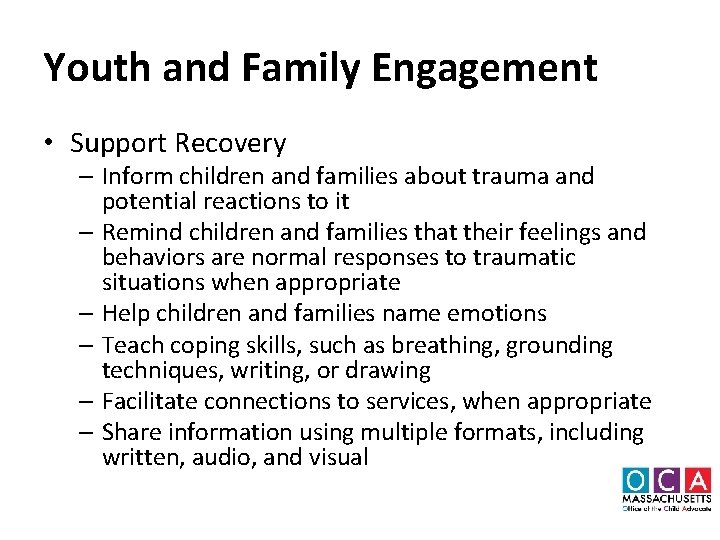 Youth and Family Engagement • Support Recovery – Inform children and families about trauma