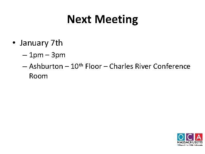 Next Meeting • January 7 th – 1 pm – 3 pm – Ashburton