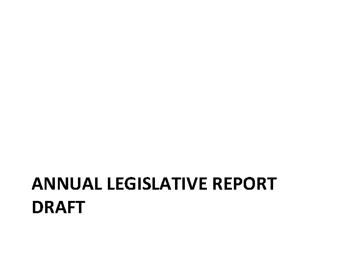 ANNUAL LEGISLATIVE REPORT DRAFT 