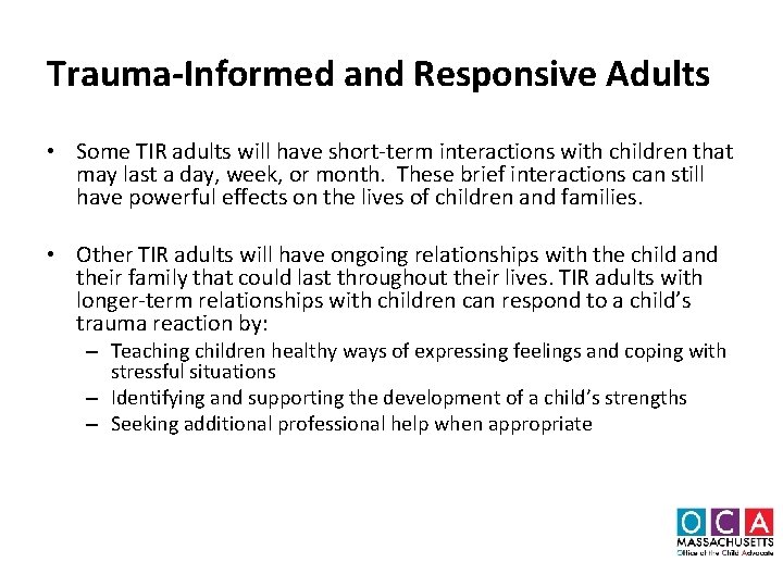 Trauma-Informed and Responsive Adults • Some TIR adults will have short-term interactions with children