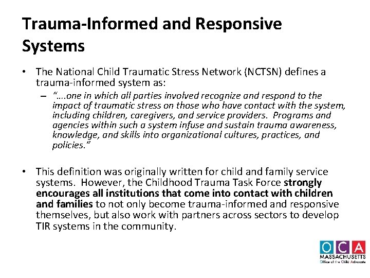 Trauma-Informed and Responsive Systems • The National Child Traumatic Stress Network (NCTSN) defines a