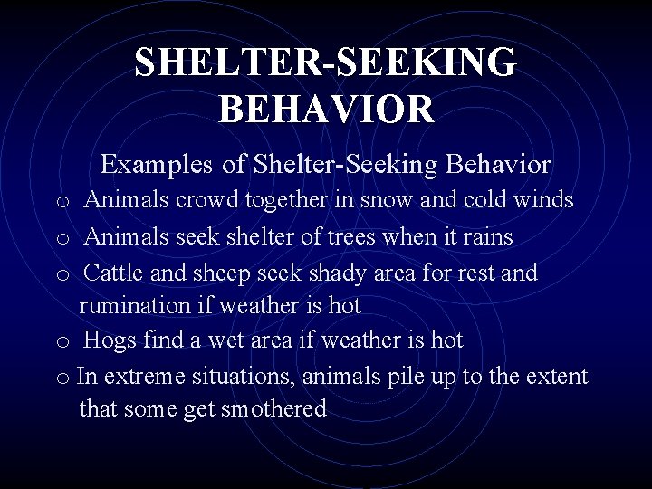 SHELTER-SEEKING BEHAVIOR Examples of Shelter-Seeking Behavior o Animals crowd together in snow and cold