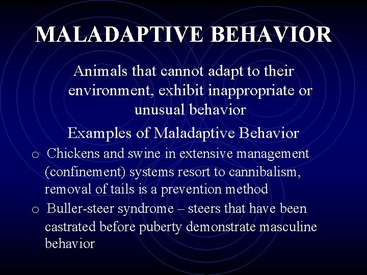 MALADAPTIVE BEHAVIOR Animals that cannot adapt to their environment, exhibit inappropriate or unusual behavior