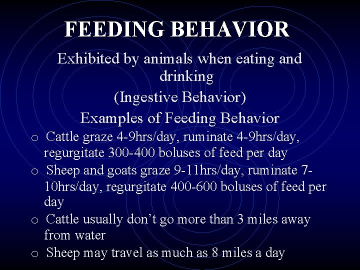 FEEDING BEHAVIOR Exhibited by animals when eating and drinking (Ingestive Behavior) Examples of Feeding