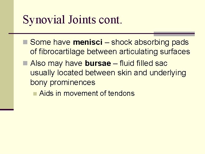 Synovial Joints cont. n Some have menisci – shock absorbing pads of fibrocartilage between