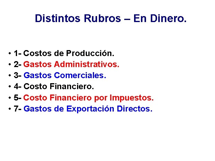 Distintos Rubros – En Dinero. • 1 - Costos de Producción. • 2 -