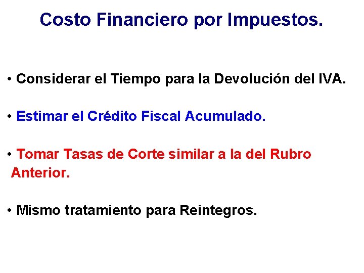 Costo Financiero por Impuestos. • Considerar el Tiempo para la Devolución del IVA. •