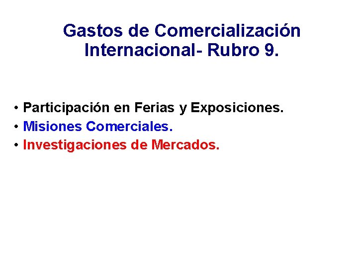 Gastos de Comercialización Internacional- Rubro 9. • Participación en Ferias y Exposiciones. • Misiones
