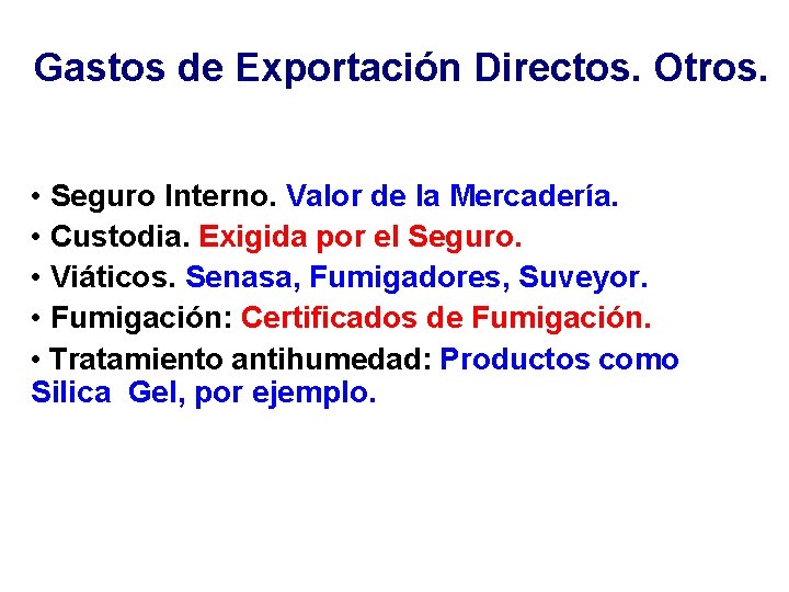 Gastos de Exportación Directos. Otros. • Seguro Interno. Valor de la Mercadería. • Custodia.