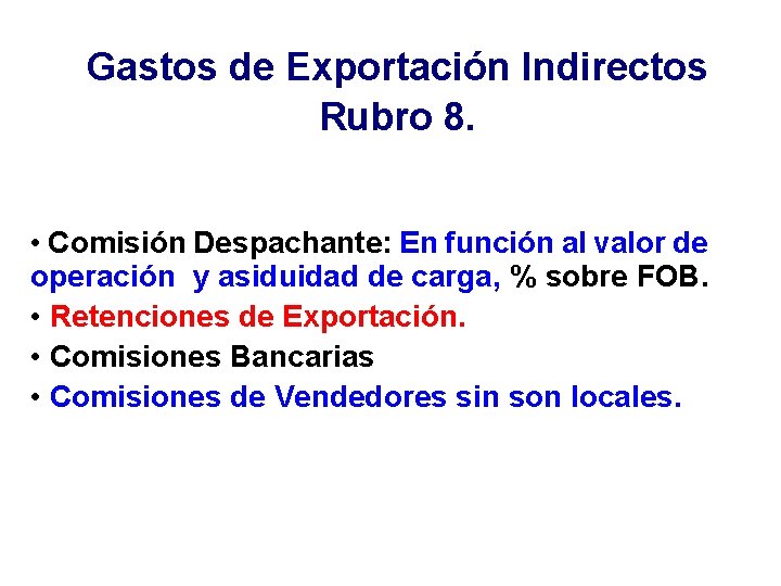 Gastos de Exportación Indirectos Rubro 8. • Comisión Despachante: En función al valor de