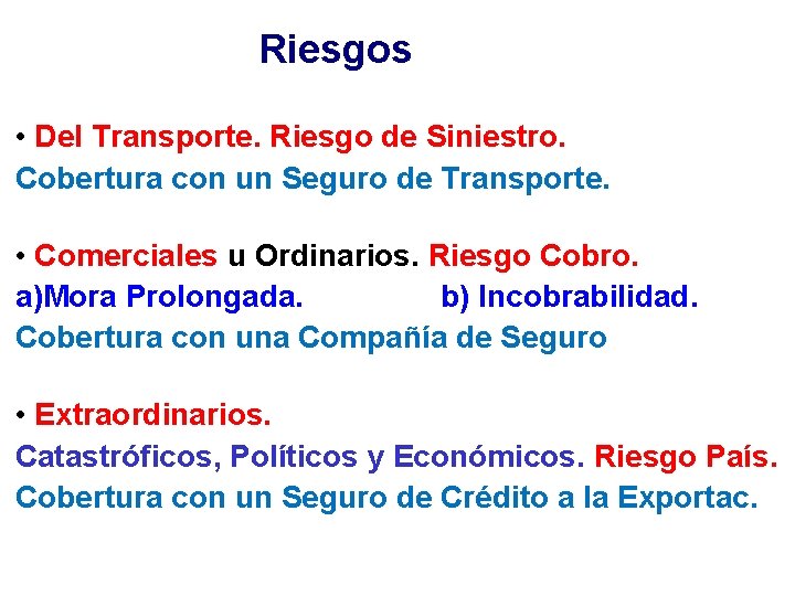 Riesgos • Del Transporte. Riesgo de Siniestro. Cobertura con un Seguro de Transporte. •