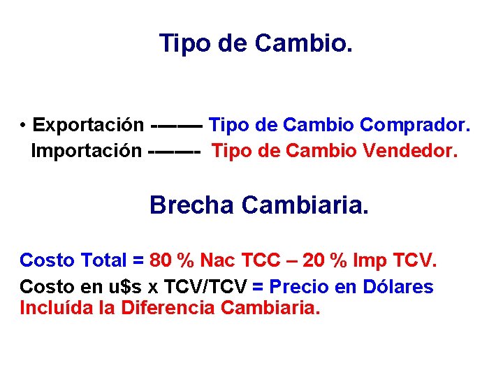 Tipo de Cambio. • Exportación ---- Tipo de Cambio Comprador. Importación ---- Tipo de