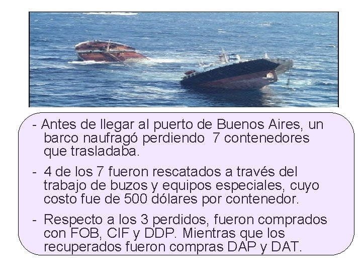 - Antes de llegar al puerto de Buenos Aires, un barco naufragó perdiendo 7