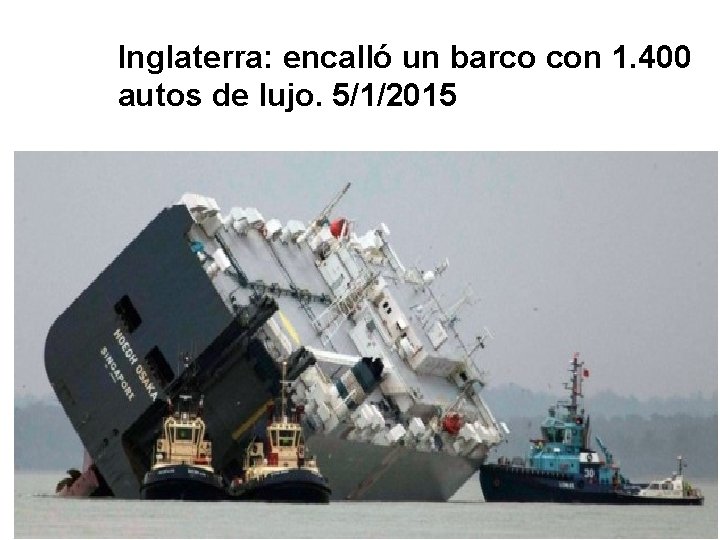 Inglaterra: encalló un barco con 1. 400 autos de lujo. 5/1/2015 