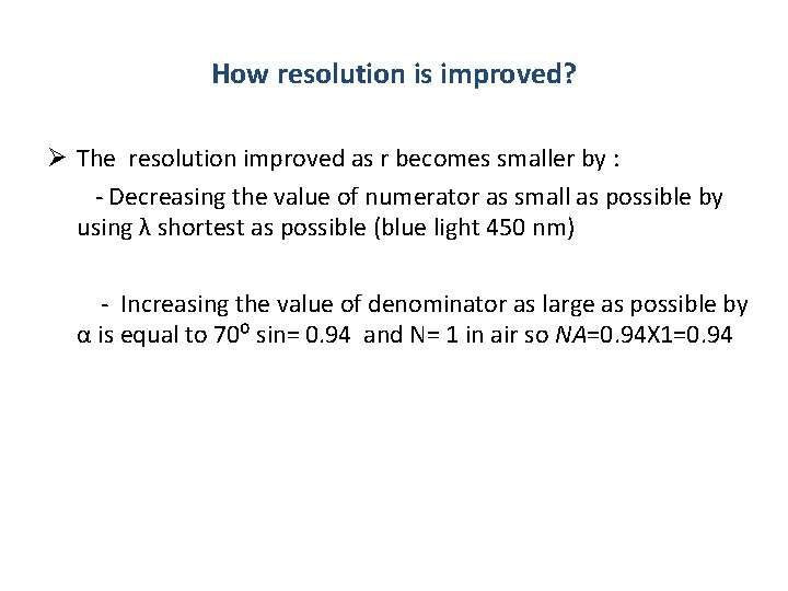 How resolution is improved? Ø The resolution improved as r becomes smaller by :