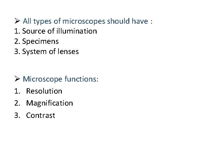 Ø All types of microscopes should have : 1. Source of illumination 2. Specimens