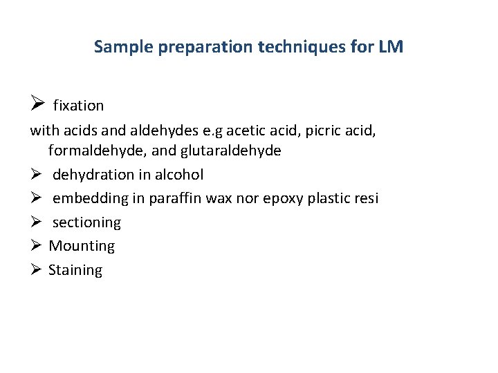 Sample preparation techniques for LM Ø fixation with acids and aldehydes e. g acetic