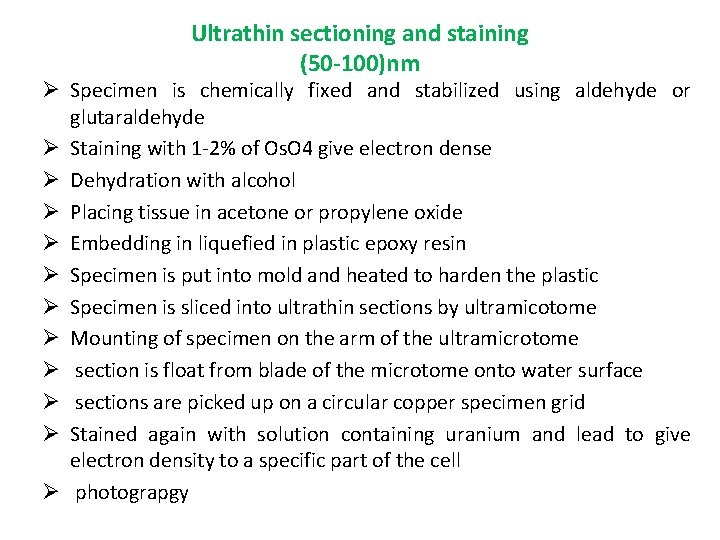 Ultrathin sectioning and staining (50 -100)nm Ø Specimen is chemically fixed and stabilized using
