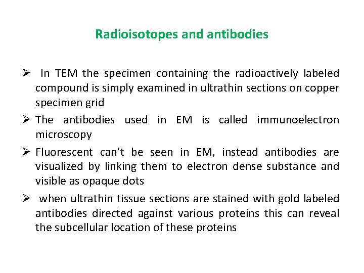Radioisotopes and antibodies Ø In TEM the specimen containing the radioactively labeled compound is