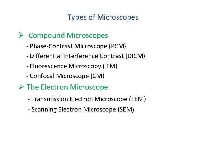 Types of Microscopes Ø Compound Microscopes - Phase-Contrast Microscope (PCM) - Differential Interference Contrast
