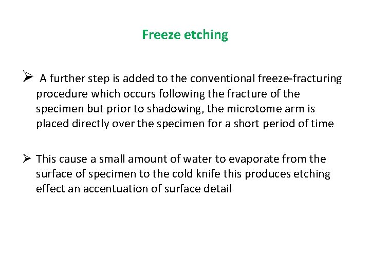 Freeze etching Ø A further step is added to the conventional freeze-fracturing procedure which