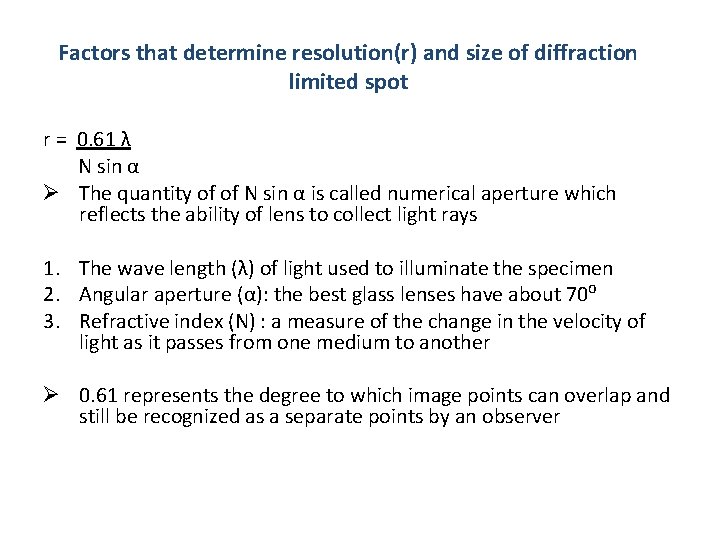 Factors that determine resolution(r) and size of diffraction limited spot r = 0. 61