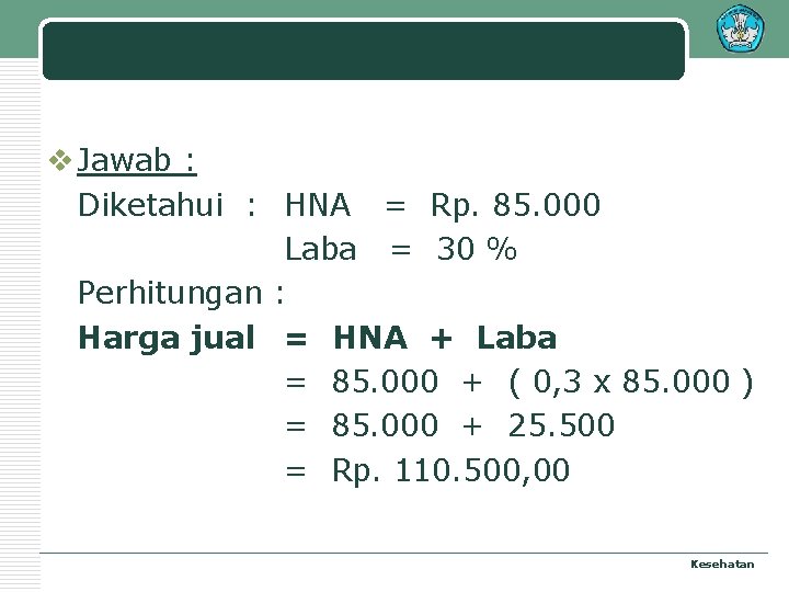 v Jawab : Diketahui : HNA = Rp. 85. 000 Laba = 30 %