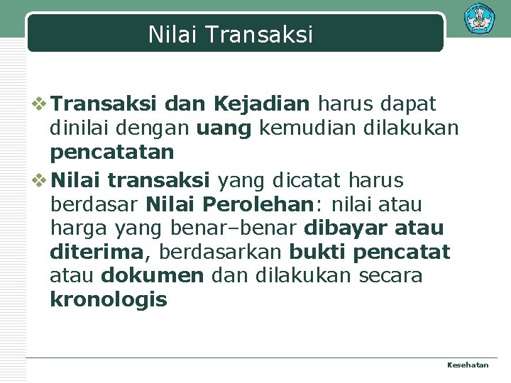 Nilai Transaksi v Transaksi dan Kejadian harus dapat dinilai dengan uang kemudian dilakukan pencatatan